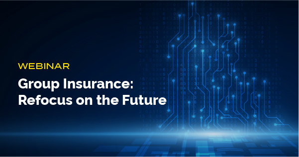 WEBINAR Group Insurance Refocus on the Future_small thumbnail|WEBINAR Group Insurance Refocus on the Future_Featured thumbnail